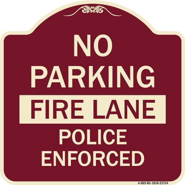 Signmission No Parking Fire Lane Police Enforced Heavy-Gauge Aluminum Sign, 18" x 18", BU-1818-23734 A-DES-BU-1818-23734 - main